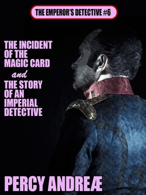 cover image of The Incident of the Magic Card and the Story of an Imperial Detective